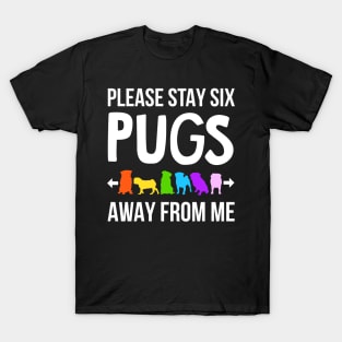 Please Stay 6 Pugs Away From Me T-Shirt